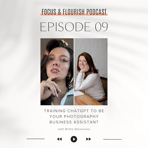 Page de couverture de Ep. 9: Training ChatGPT to Be Your Photography Business Assistant (and Navigating Ethical AI Use) with Britta Stevenson