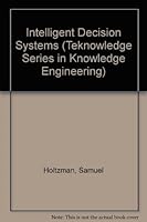 Intelligent Decision Systems (Teknowledge Series in Knowledge Engineering) 0201116022 Book Cover