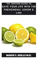 THE THRIVING GUIDE TO SAVE YOUR LIFE WITH THE PHENOMENAL LIME B08DBZMXH7 Book Cover