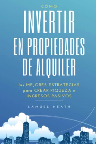 CÓMO INVERTIR EN PROPIEDADES DE ALQUILER: LAS MEJORES ESTRATEGIAS...