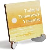 Inspirational Gifts for Women Men, Motivational Quote Gifts Today is Tomorrow's Yesterday Wooden Plaque Sign Decor Present Desk Decorative Sign for Home Office 4 X 4 Inches