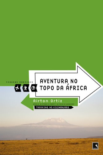 Aventura no topo da África - Viagens radicais: Trekking no Kilimanjaro