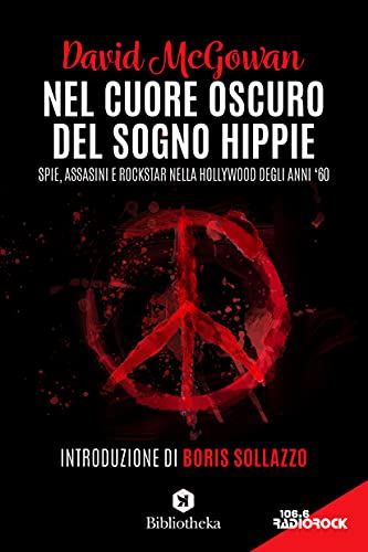 Nel cuore oscuro del sogno hippie: Spie, assassini e rockstar nella Hollywood degli anni '60