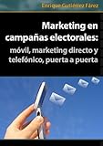  Marketing en campañas electorales: móvil, marketing directo y telefónico, puerta a puerta
