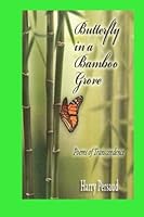 Butterfly in a Bamboo Grove: Poems of Transcendence 1461055377 Book Cover
