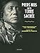 Pieds nus sur la terre sacrée - McLuhan, Teresa Carolyn