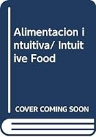 Alimentacion intuitiva/ Intuitive Food (Spanish Edition) 970666310X Book Cover