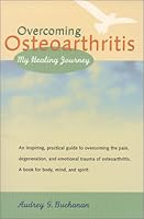 Overcoming Osteoarthritis : My Healing Journey 1894499441 Book Cover