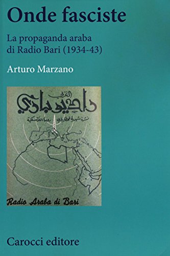 Onde Fasciste. La Propaganda Araba Di Radio Bari (1934-43)