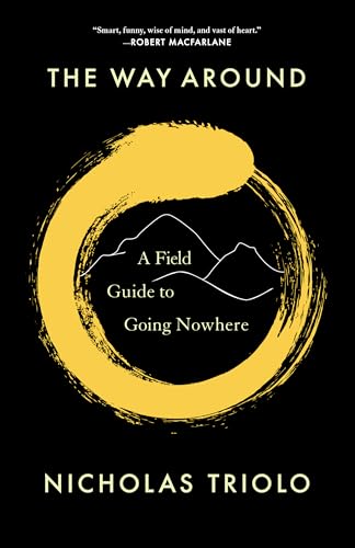 The Way Around: A Field Guide to Going Nowhere