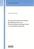 eisenbahnschienen kuchen  Bruchmechanische Analyse des Wachstums von Rollkontaktermüdungsrissen in Eisenbahnschienen (Berichte aus der Fahrzeugtechnik)