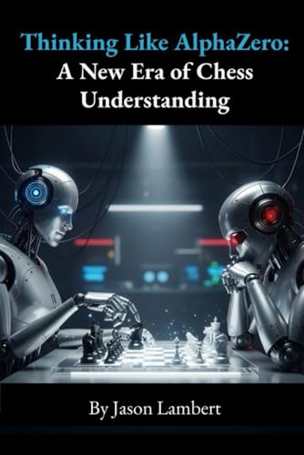 Thinking Like AlphaZero: A New Era of Chess Understanding