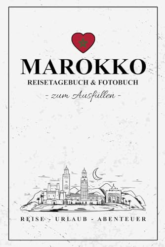 Marokko Reisetagebuch und Fotobuch: Reise Fotografie / Reisebuch Marokko Geschenk zum Wandern, Urlaub, Camping, Roadtrip / Reisetagebuch zum Ausfüllen und Fotos Einkleben / Souvenir