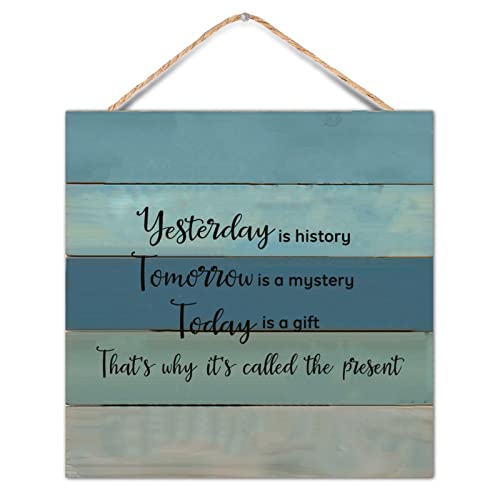 Chic Style Wood Sign Motivational Quote Yesterday Is History Tomorrow Is A Mystery Today Is A Gift Wooden Plaque For Porch Living Room Garden Yard Kitchen Farmhouse Coffee Bar Home Decor 10x10 Inch