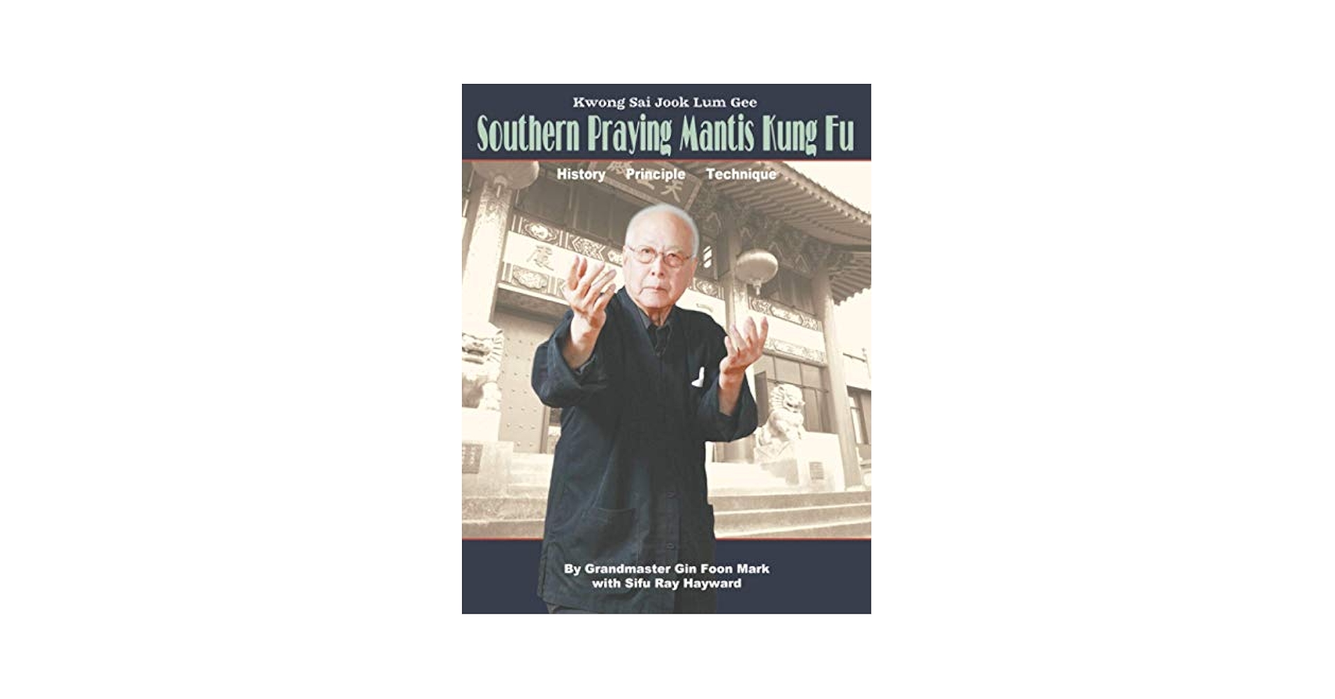 Kwong Sai Jook Lum Gee: Southern Praying Mantis Kung Fu