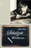 Schulzeit: Wie's Fruher War 3205785576 Book Cover