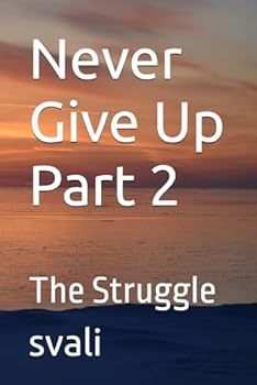 Paperback Never Give Up Part 2: The Struggle Book