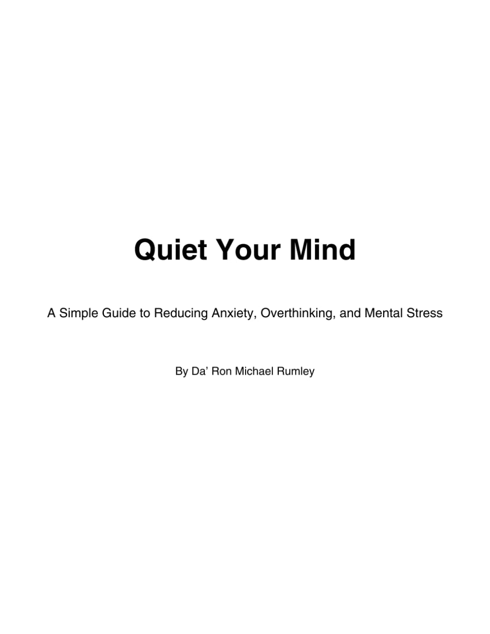 Quiet Your Mind: A Simple Guide to Reducing Anxiety, Overthinking, and Mental Stress