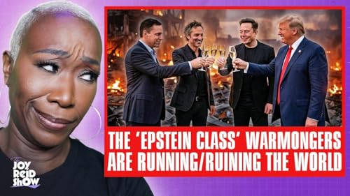 The &ldquo;Epstein Class&rdquo; Warmongers Are Running/Ruining the World | The Joy Reid Show LIVE!