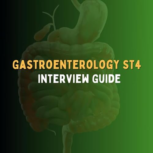 Gastroenterology ST4 Interview Guide