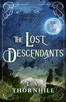 Paperback The Lost Descendants (The King and Prophet Chronicles) Book