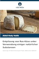 Entpilzung von Ras-Käse unter Verwendung einiger natürlicher Substanzen 6209268838 Book Cover
