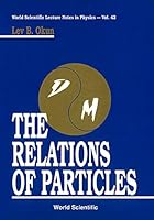 The Relations of Particles (World Scientific Lecture Notes in Physics) 981020454X Book Cover