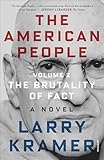 The American People, Volume 2: The Brutality of Fact, A Novel (The American People Series)