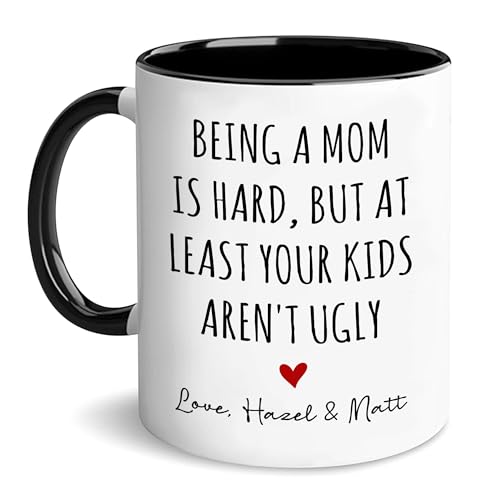 Being A Mom Is Hard But At Least Your Kids Aren't Ugly Funny Mom Mug, Custom Mothers Day Gifts For Moms From Daughters Sons, Mothers Day Coffee Cups Gift For Her, Funny Gifts For Women