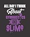 Produktbild ALL DAY I THINK ABOUT GYMNASTICS AND SLIME: College Ruled Lined Notebook | 120 Pages Perfect Funny Gift keepsake Journal, Diary