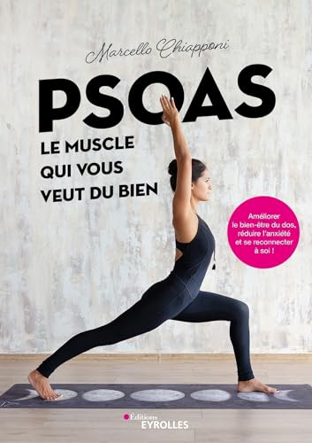 Psoas, le muscle qui vous veut du bien: Améliorer le bien-être du dos, réduire l'anxiété et se reconnecter à soi-même