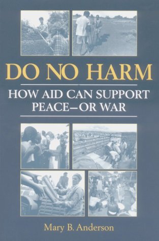 Do No Harm: How Aid Can Support Peace-Or War: Anderson, Mary B.: Amazon.com: Books