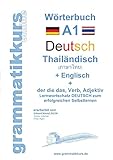 Wörterbuch Deutsch - Thailändisch - Englisch Niveau A1: Lernwortschatz A1 Sprachkurs Deutsch zum erfolgreichen Selbstlernen für TeilnehmerInnen aus ... Deutsch - Thailändisch - Englisch A1 A2 B1)