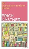 Bei Durchsicht meiner Bücher: Eine Auswahl aus vier Versbänden - Erich Kästner 