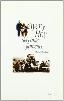 Ayer y hoy del cante flamenco (Coleccion Fundamentos)