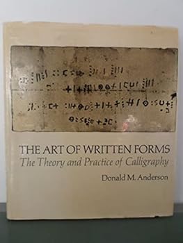The art of written forms:The theory and practice of calligraphy by Anderson, Donald M. (1969) Hardcover
