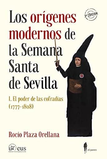 Los orígenes modernos de la Semana Santa de Sevilla, I: El poder de las cofradías (1777-1808): 5 (el paseo memoria) | Ya disponible en tu tienda friki favorita! En mundofriki.es! Los orígenes modernos de la Semana Santa de Sevilla, I: El poder de las cofradías (1777-1808): 5 (el paseo memoria) | Ya disponible en tu tienda friki favorita! En mundofriki.es!