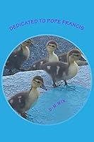 Dedicated to Pope Francis 1517513685 Book Cover