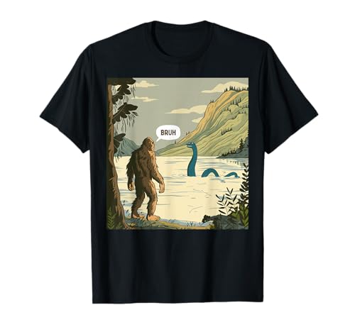 Funny Bruh Bigfoot Sasquatch Loch Ness Monster Nessie T-Shirt