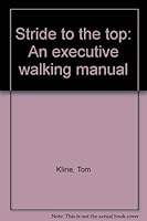 Stride to the top: An executive walking manual B00072KPAG Book Cover