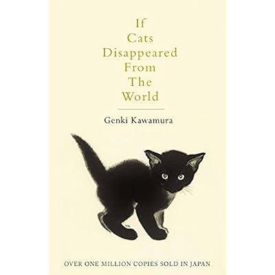 If Cats Disappeared From The World: A moving and thought-provoking tale for fans of cosy Japanese fiction