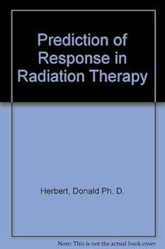 Hardcover Prediction of Response in Radiation Therapy: Radiosensitive Repopulation (AAPM Proceedings Series, 9) Book