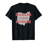 Michigan Is Our Bichigan Funny Ohio T-Shirt