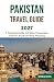 PAKISTAN TRAVEL GUIDE 2027: A Practical Guide to Cities, Mountains, Culture, Food and Trip Planning