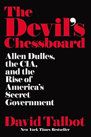 The Devil's Chessboard: Allen Dulles, the CIA, and the Rise of America's Secret Government