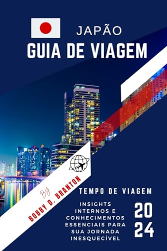 Guia de viagem do Japão: insights internos e conhecimentos essenciais para sua jornada inesquecível (2024)