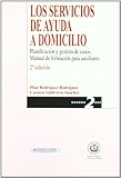 Los servicios de Ayuda a Domicilio. Planificación y Gestión de Casos. Manual de Formación para Auxiliares.