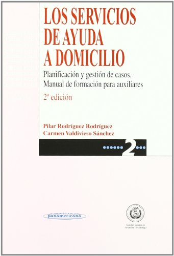 Los servicios de Ayuda a Domicilio. Planificación y Gestión de Casos. Manual de Formación para Auxiliares.