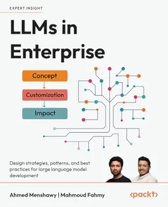 LLMs in Enterprise: Design strategies, patterns, and best practices for large language model development-Wow! eBook