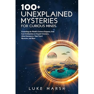 100+ Unexplained Mysteries for Curious Minds